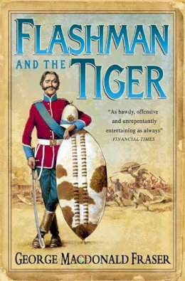 George Macdonald Fraser - Flashman and the Tiger (The Flashman Papers, Book 12) - 9780007217229 - V9780007217229