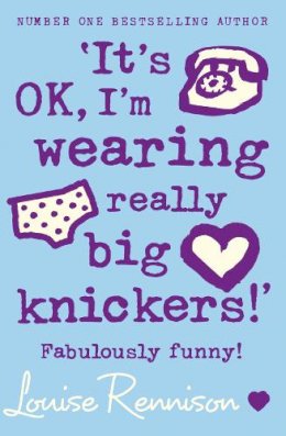 Louise Rennison - ‘It’s OK, I’m wearing really big knickers!’ (Confessions of Georgia Nicolson, Book 2) - 9780007218684 - KOC0016347