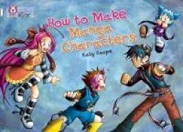 Katy Coope - How To Make Manga Characters: Band 17/Diamond (Collins Big Cat) - 9780007231027 - V9780007231027