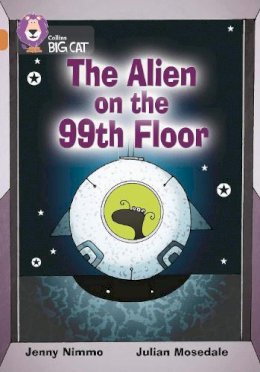 Jenny Nimmo - The Alien on the 99th Floor: Band 12/Copper (Collins Big Cat) - 9780007231171 - V9780007231171