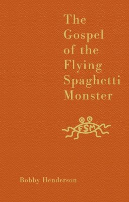 Bobby Henderson - The Gospel of the Flying Spaghetti Monster - 9780007231607 - 9780007231607