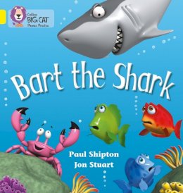 Paul Shipton - Bart the Shark: Band 03/Yellow (Collins Big Cat Phonics) - 9780007235940 - V9780007235940
