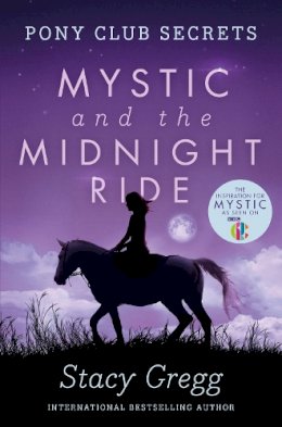 Stacy Gregg - Mystic and the Midnight Ride (Pony Club Secrets, Book 1) - 9780007245192 - V9780007245192