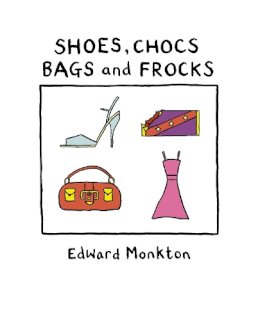 Edward Monkton - Shoes, Chocs, Bags and Frocks - 9780007247578 - KRS0029312