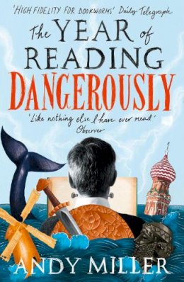 Andy Miller - The Year of Reading Dangerously: How Fifty Great Books Saved My Life - 9780007255764 - V9780007255764