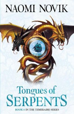 Naomi Novik - Tongues of Serpents (The Temeraire Series, Book 6) - 9780007256785 - V9780007256785