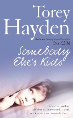 Torey Hayden - Somebody Else’s Kids: They were problem children no one wanted … until one teacher took them to her heart - 9780007258802 - KRF0030873