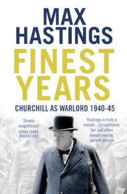 Max Hastings - Finest Years: Churchill as Warlord 1940–45 - 9780007263684 - V9780007263684