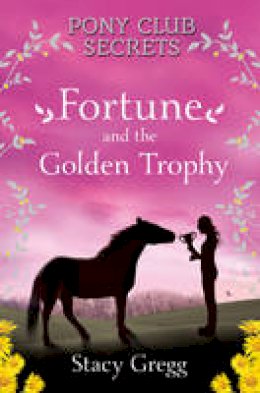 Stacy Gregg - Fortune and the Golden Trophy (Pony Club Secrets) - 9780007270323 - 9780007270323