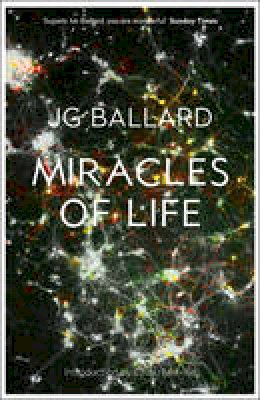 J. G. Ballard - Miracles of Life - 9780007272341 - V9780007272341
