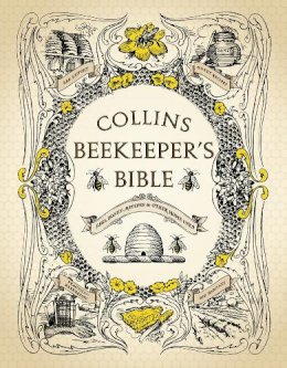 Philip Et Al Mccabe - Collins Beekeeper’s Bible: Bees, honey, recipes and other home uses - 9780007279890 - 9780007279890