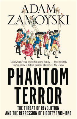 Adam Zamoyski - Phantom Terror: The Threat of Revolution and the Repression of Liberty 1789-1848 - 9780007282777 - V9780007282777