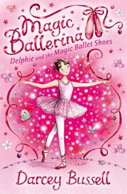 Darcey Bussell - Delphie and the Magic Ballet Shoes (Magic Ballerina, Book 1) - 9780007286072 - V9780007286072
