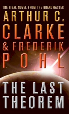 Clarke, Arthur C., Pohl, Frederik - The Last Theorem. Arthur C. Clarke & Frederik Pohl - 9780007290024 - KSG0014990