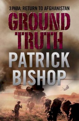 Patrick Bishop - Ground Truth: 3 Para Return to Afghanistan - 9780007296644 - 9780007296644