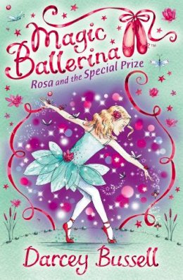 Darcey Bussell - Rosa and the Special Prize (Magic Ballerina, Book 10) - 9780007300327 - V9780007300327