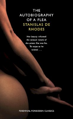 Stanislas De Rhodes - The Autobiography of a Flea (Harper Perennial Forbidden Classics) - 9780007300457 - V9780007300457