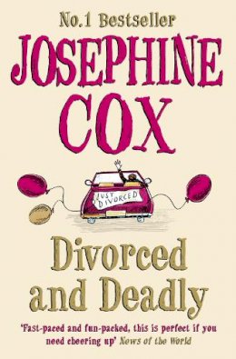 Josephine Cox - Divorced and Deadly - 9780007301430 - KTG0010567