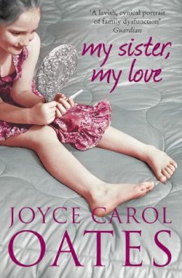 Joyce Carol Oates - My Sister My Love - 9780007305766 - KJE0000253