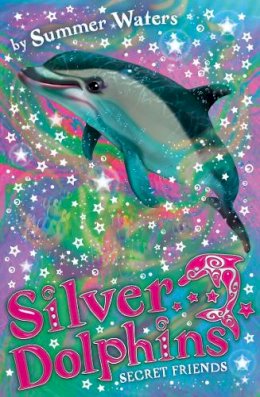Summer Waters - Secret Friends (Silver Dolphins, Book 2) - 9780007309696 - V9780007309696