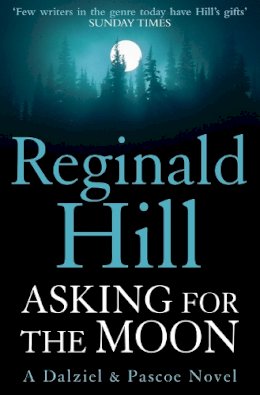 Reginald Hill - Asking for the Moon: A Collection of Dalziel and Pascoe Stories - 9780007313150 - V9780007313150
