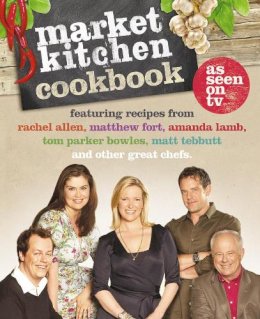 Rachel Allen, Amanda Lamb, et al - The Market Kitchen Cookbook - 9780007314591 - V9780007314591