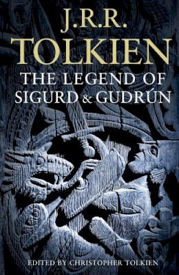 J. R. R. Tolkien - The Legend of Sigurd and Gudrún - 9780007317240 - 9780007317240 J. R. R. Tolkien - The Legend of Sigurd and Gudrún - 9780007317240 - 9780007317240