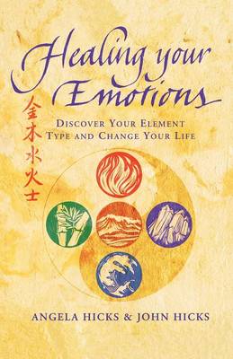 Angela Hicks - Healing Your Emotions: Discover your five element type and change your life - 9780007326402 - V9780007326402