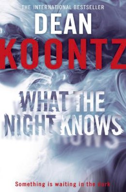 Dean Koontz - What the Night Knows - 9780007326945 - V9780007326945
