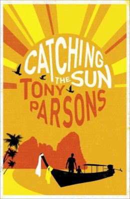 Tony Parsons - Catching the Sun - 9780007327812 - 9780007327812