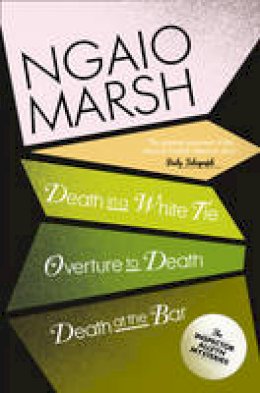 Ngaio Marsh - Death in a White Tie / Overture to Death / Death at the Bar (The Ngaio Marsh Collection, Book 3) - 9780007328710 - V9780007328710