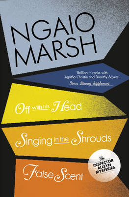 Ngaio Marsh - Off With His Head / Singing in the Shrouds / False Scent (The Ngaio Marsh Collection, Book 7) - 9780007328758 - KRF2233606