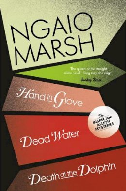 Ngaio Marsh - Death at the Dolphin / Hand in Glove / Dead Water (The Ngaio Marsh Collection, Book 8) - 9780007328765 - V9780007328765