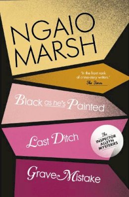 Ngaio Marsh - Black As He’s Painted / Last Ditch / Grave Mistake (The Ngaio Marsh Collection, Book 10) - 9780007328789 - V9780007328789