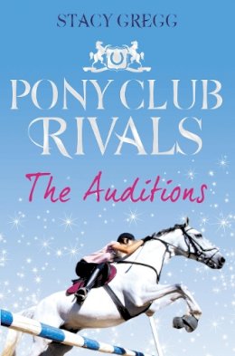 Stacy Gregg - The Auditions (Pony Club Rivals, Book 1) - 9780007333431 - V9780007333431