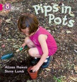 Alison Hawes - Pips in Pots: Band 01B/Pink B (Collins Big Cat Phonics) - 9780007335046 - V9780007335046