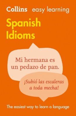 Collins Dictionaries - Easy Learning Spanish Idioms: Trusted support for learning (Collins Easy Learning) - 9780007337361 - V9780007337361