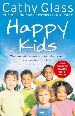 Cathy Glass - Happy Kids: The Secrets to Raising Well-Behaved, Contented Children - 9780007339259 - V9780007339259