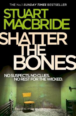 Stuart Macbride - Shatter the Bones (Logan McRae, Book 7) - 9780007344246 - V9780007344246