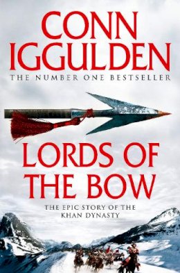 Conn Iggulden - Lords of the Bow (Conqueror, Book 2) - 9780007353262 - V9780007353262 Conn Iggulden - Lords of the Bow (Conqueror, Book 2) - 9780007353262 - V9780007353262