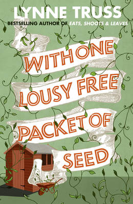Lynne Truss - With One Lousy Free Packet of Seed - 9780007355280 - V9780007355280