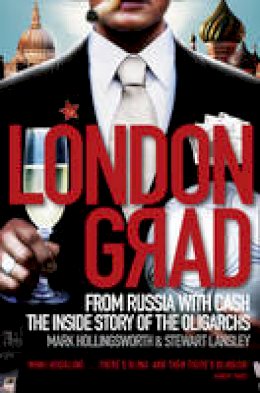 Mark Hollingsworth - Londongrad: From Russia with Cash;The Inside Story of the Oligarchs - 9780007356379 - V9780007356379