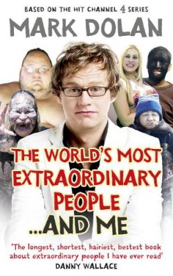 Mark Dolan - The World´s Most Extraordinary People ... And Me - 9780007364879 - KNW0010326