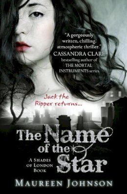Maureen Johnson - The Name of the Star (Shades of London, Book 1) - 9780007398638 - V9780007398638