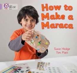 Susie Hodge - How to Make a Maraca! - 9780007412754 - V9780007412754