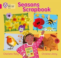 Charlotte Raby - Seasons Scrapbook: Band 01B/Pink B (Collins Big Cat) - 9780007412839 - V9780007412839 Charlotte Raby - Seasons Scrapbook: Band 01B/Pink B (Collins Big Cat) - 9780007412839 - V9780007412839