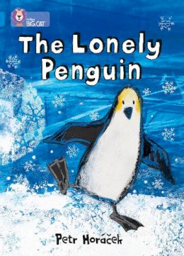 Peter Horacek - The Lonely Penguin: Band 04/Blue (Collins Big Cat) - 9780007412969 - 9780007412969