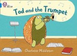 Charlotte Middleton - Tod and the Trumpet: Band 04/Blue (Collins Big Cat) - 9780007412976 - V9780007412976