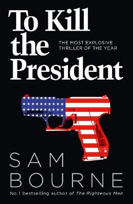 Sam Bourne - To Kill the President - 9780007413720 - V9780007413720
