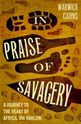 Warwick Cairns - In Praise of Savagery - 9780007414031 - V9780007414031
